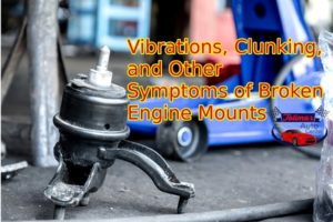 Symptoms of Broken Engine Mounts