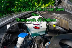 How a Coolant Flush can Save You Thousands