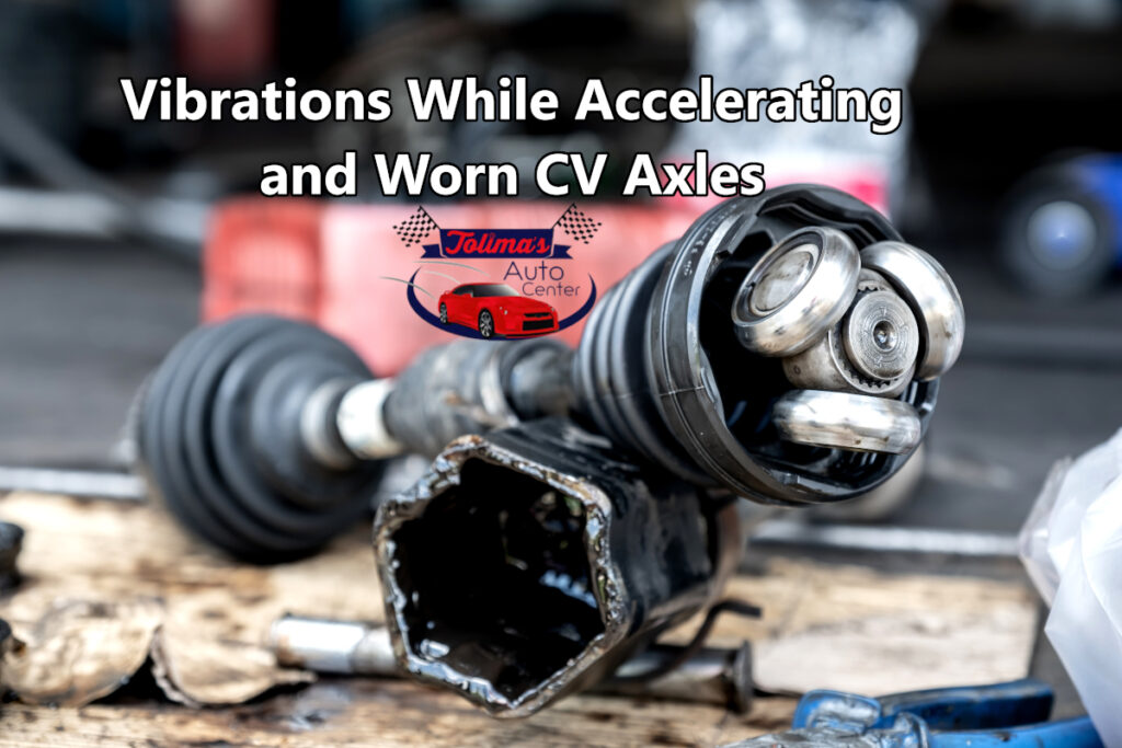 Vibrations While Accelerating and Worn CV Axles